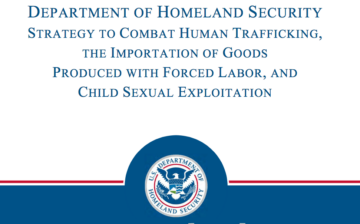 U.S. Department of Homeland Security Strategy to Combat Human Trafficking, the Importation of Goods Produced with Forced Labor, and Child Sexual Exploitation