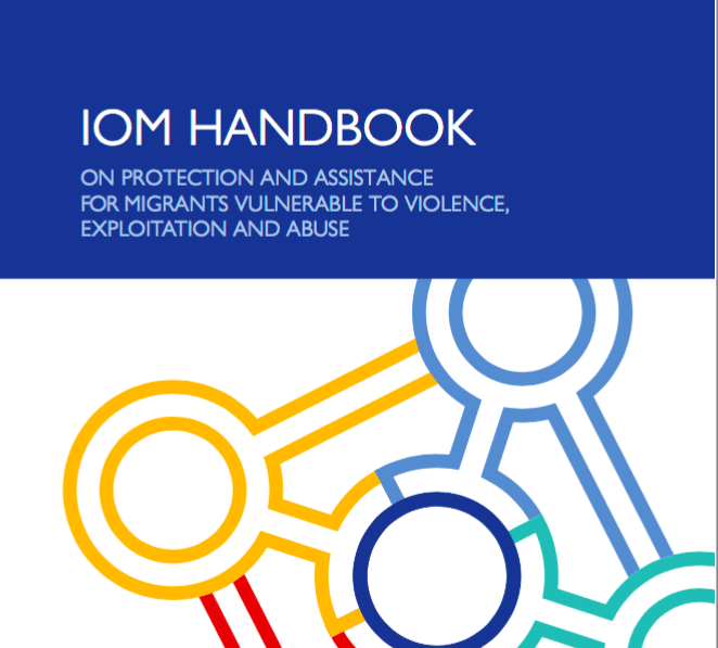 IOM Handbook on Protection and Assistance for Migrants Vulnerable to Violence, Exploitation and Abuse