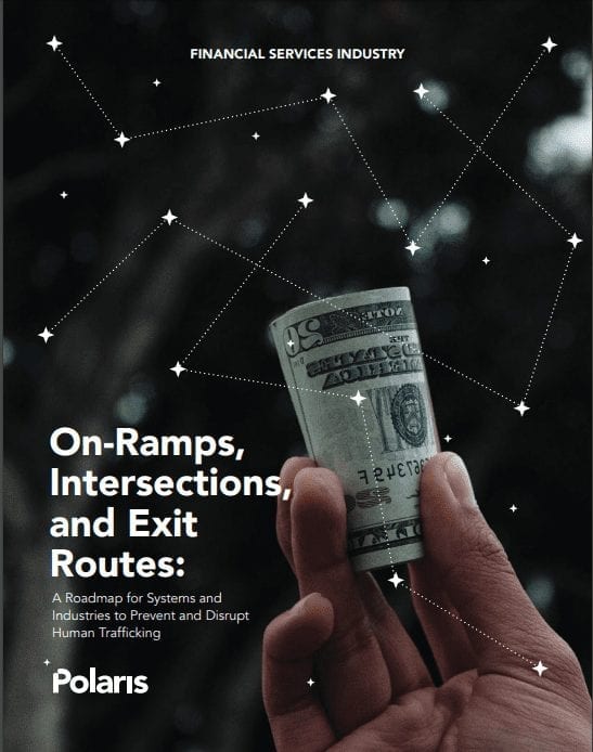 [Financial Services Industry] On-Ramps, Intersections, and Exit Routes: A Roadmap for Systems and Industries to Prevent and Disrupt Human Trafficking