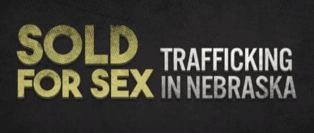 Sold for Sex: Trafficking in Nebraska