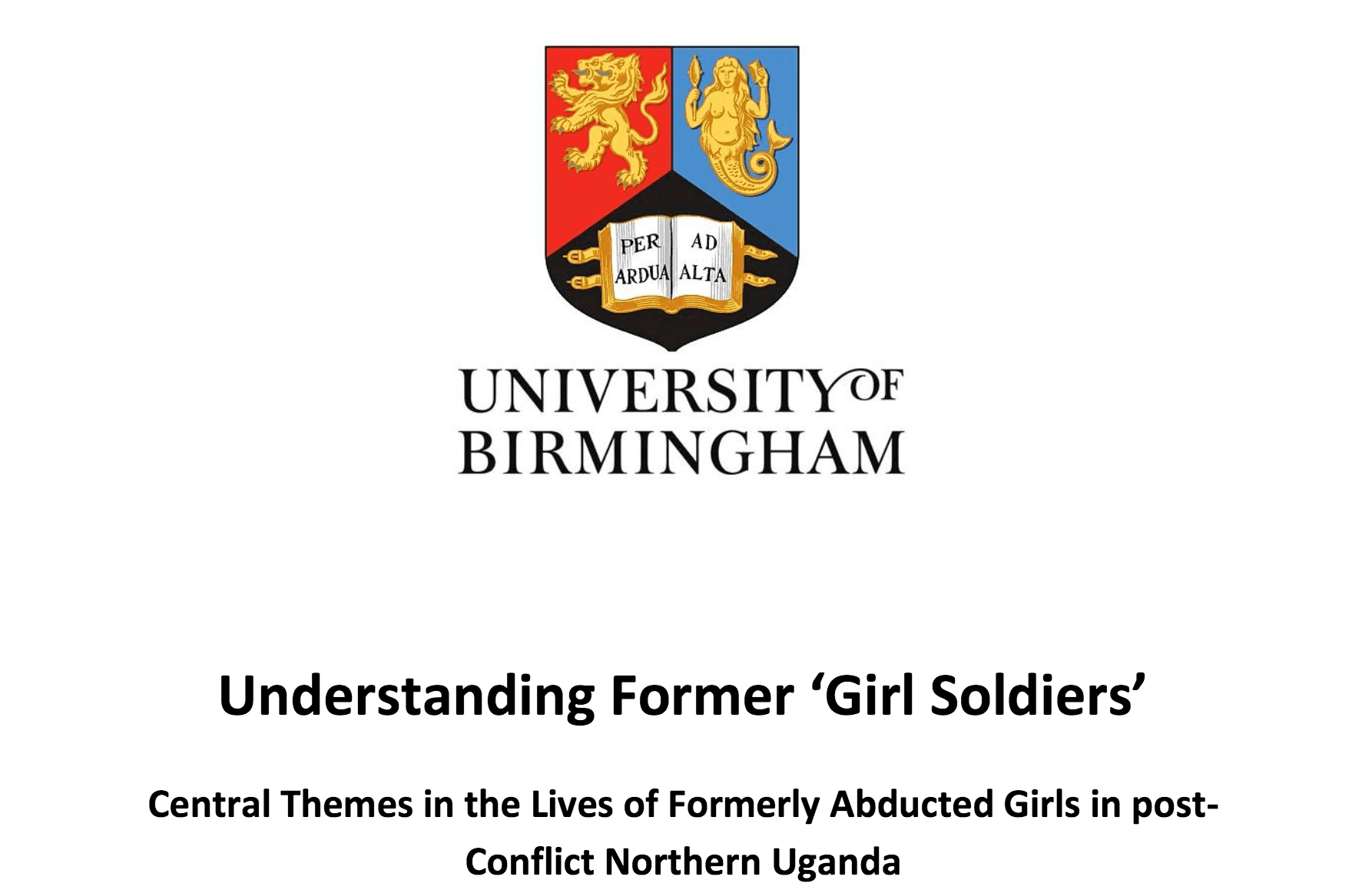 Understanding Former ‘Girl Soldiers’ – Central Themes in the Lives of Formerly Abducted Girls in post – Conflict Northern Uganda