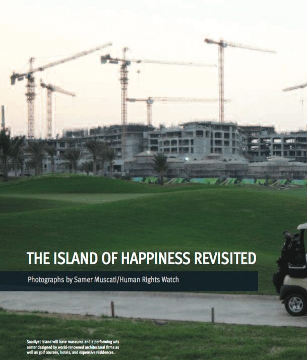 The Island of Happiness Revisited: A Progress Report on Institutional Commitments to Address Abuses of Migrant Workers on Abu Dhabi’s Saadiyat Island