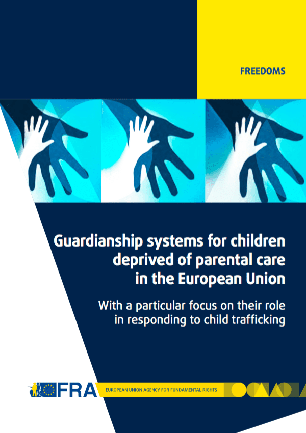 Guardianship systems for children deprived of parental care in the European Union: With a particular focus on their role in responding to child trafficking
