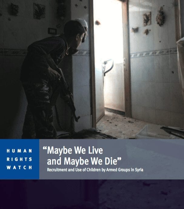 “Maybe We Live and Maybe We Die:” Recruitment and Use of Children by Armed Groups in Syria