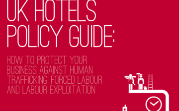 UK Hotels Policy Guide: How to Protect your Business Against Human Trafficking, Forced Labour, and Labour Exploitation