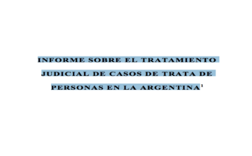 Informe sobre la tratamiento judicial de casos de trata de personas en la Argentina