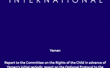 Yemen: Report to the Committee on the Rights of the Child in Advance of Yemen’s Initial Periodic Report on the Optional Protocol to the Convention on the Rights of the Child on the Involvement of Children in Armed Conflict