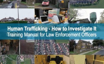 Human Trafficking – How to Investigate It: Training Manual for Law Enforcement Officers