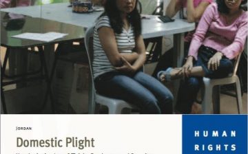 Domestic Plight: How Jordanian Law, Officials, Employers, and Recruiters Fail Abused Migrant Domestic Workers