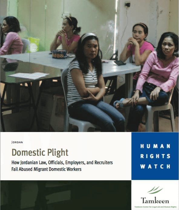 Domestic Plight: How Jordanian Law, Officials, Employers, and Recruiters Fail Abused Migrant Domestic Workers