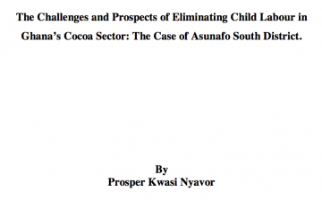 The Challenges and Prospects of Eliminating Child Labour in Ghana’s Cocoa Sector: The Case of Asunafo South District .