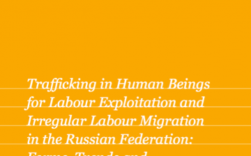 Trafficking in Human Beings for Labour Exploitation and Irregular Labour Migration in the Russian Federation: Forms, Trends and Countermeasures