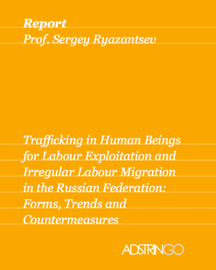 Trafficking in Human Beings for Labour Exploitation and Irregular Labour Migration in the Russian Federation: Forms, Trends and Countermeasures
