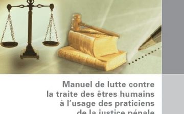 Manuel de Lutte contre la traite des êtres humains à l’usage des praticiens de la justice pénale: Module 6