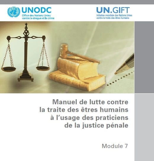 Manuel de Lutte contre la traite des êtres humains à l’usage des praticiens de la justice pénale: Module 7
