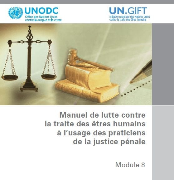 Manuel de Lutte contre la traite des êtres humains à l’usage des praticiens de la justice pénale: Module 8