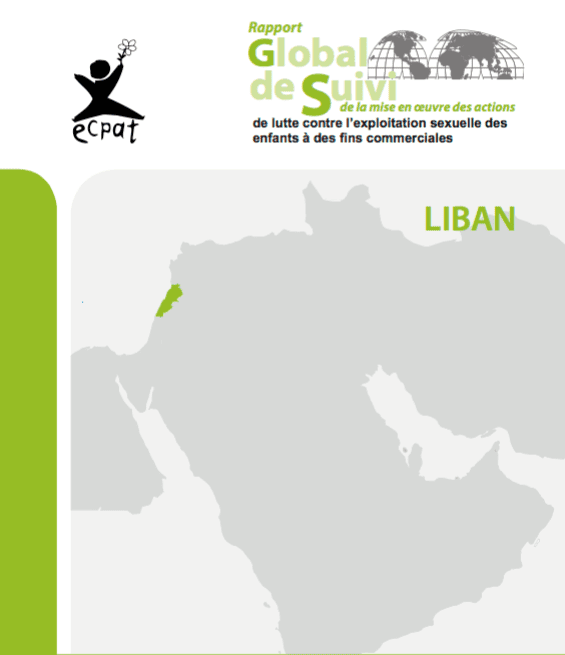 Rapport Global de Suivi de la Mise en Oeuvre des Actions de Lutte Contre l’Exploitation Sexuelle des Enfants à des Fins Commerciales: Liban