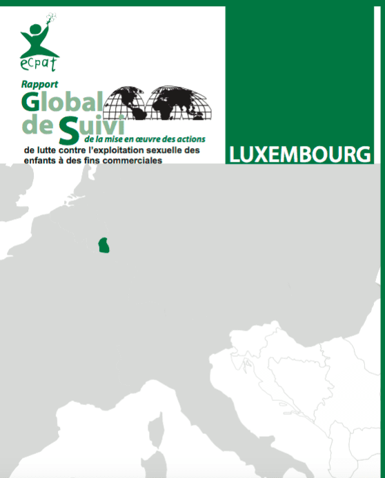 Rapport Global de Suivi de la Mise en Oeuvre des Actions de Lutte Contre l’Exploitation Sexuelle des Enfants à des Fins Commerciales: Luxembourg