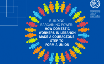 Building Bargaining Power: How Domestic Workers in Lebanon Made a Courageous Step to Form a Union
