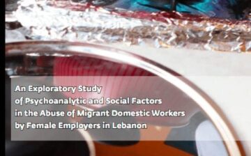 An Exploratory Study of Psychoanalytic and Social Factors in the Abuse of Migrant Domestic Workers by Female Employers in Lebanon