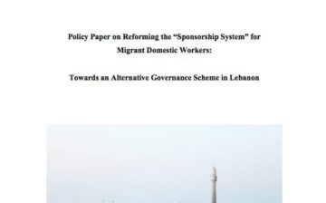 Policy Paper on Reforming the “Sponsorship System” for Migrant Domestic Workers: Towards an Alternative Governance Scheme in Lebanon