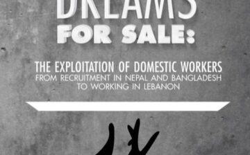 Dreams for Sale: the Exploitation of Domestic Workers from Recruitment in Nepal and Bangladesh to Working in Lebanon