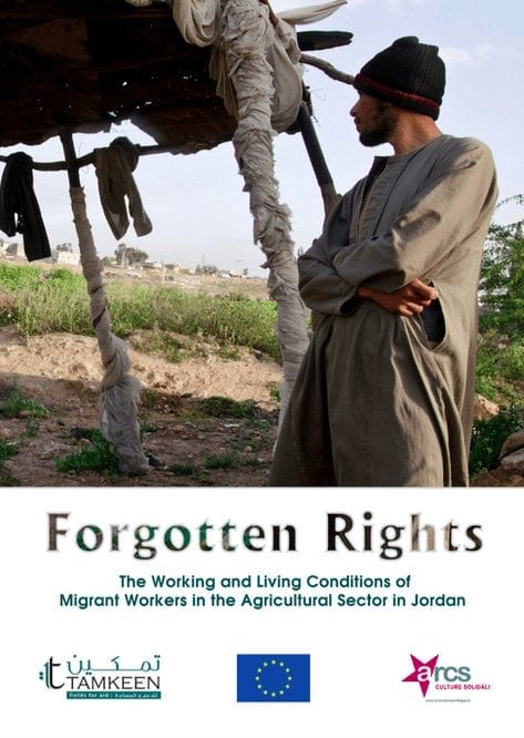 Forgotten Rights: the Working and Living Conditions of Migrant Workers in the Agricultural Sector in Jordan