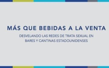 More than Drinks for Sale: Unveiling Sex Trafficking in Canteens and Bars in the United States (English & Spanish)