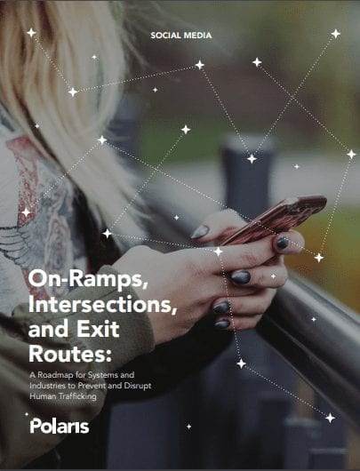 [SOCIAL MEDIA] On-Ramps, Intersections, and Exit Routes: A Roadmap for Systems and Industries to Prevent and Disrupt Human Trafficking
