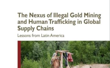 The Nexus of Illegal Gold Mining and Human Trafficking in Global Supply Chains