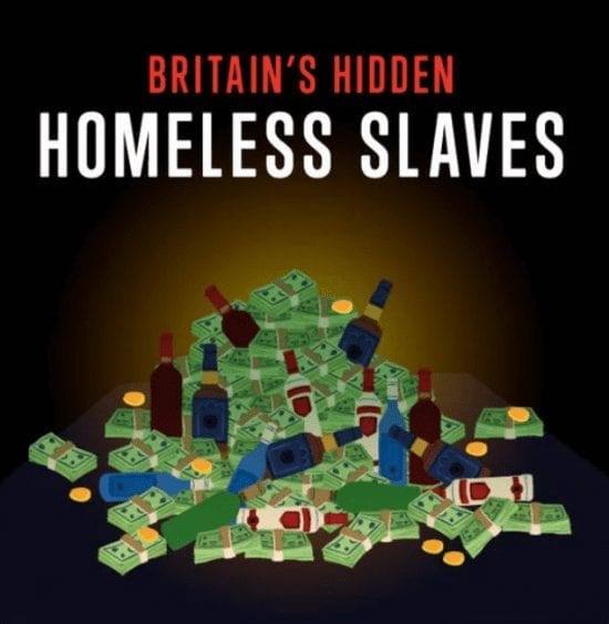 Exposed: Hundreds Of Homeless Slaves Recruited on British Streets
