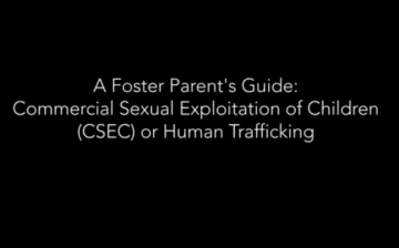 A Foster Parent’s Guide: Commercial Sexual Exploitation of Children (CSEC) or Human Trafficking