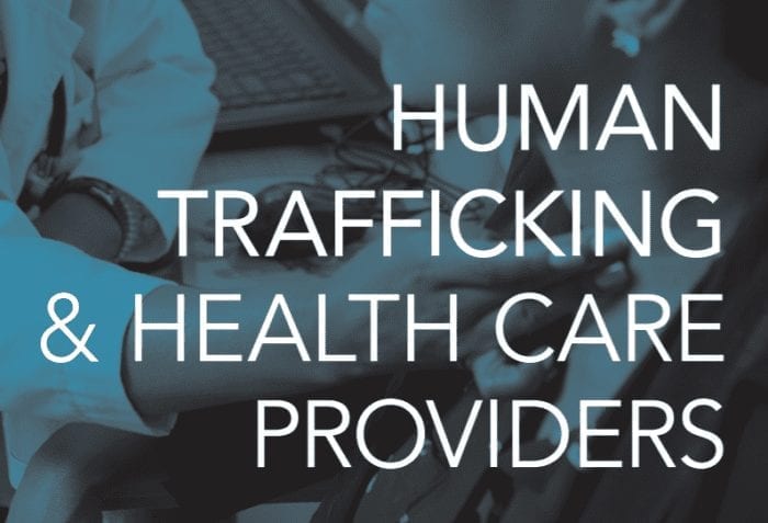 Human Trafficking & Health Care Providers: Lessons Learned from Federal Criminal Indictments and Civil Trafficking Cases