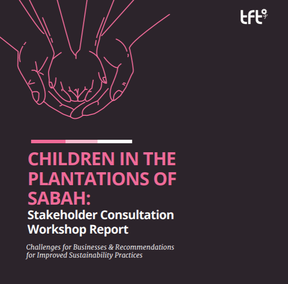 CHILDREN IN THE PLANTATIONS OF SABAH: Stakeholder Consultation Workshop Report