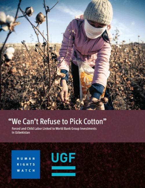 “We Can’t Refuse to Pick Cotton:” Forced and Child Labor Linked to World Bank Group Investments in Uzbekistan