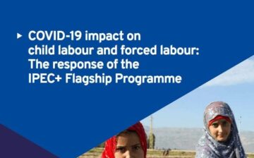 COVID-19 Impact on Child Labor and Forced Labor