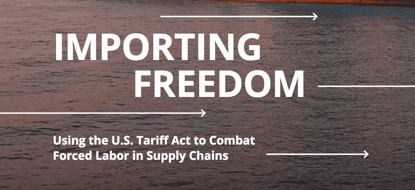 Importing Freedom: Using the U.S. Tariff Act to Combat Forced Labor in Supply Chains