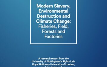 Modern slavery, environmental degradation and climate change: Fisheries, field, forests and factories