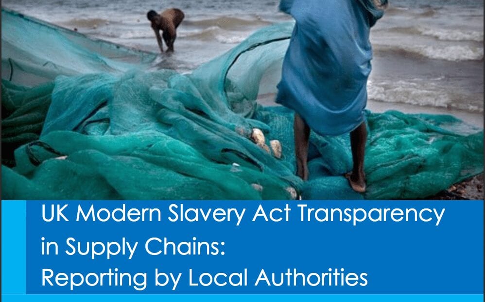 UK Modern Slavery Act Transparency in Supply Chains:Reporting by Local Authorities