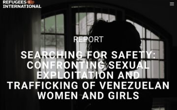 Searching for Safety: Confronting the Sexual Exploitation and Trafficking of Venezuelan Women and Girls