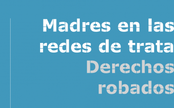 Madres en las redes de trata: derechos robados