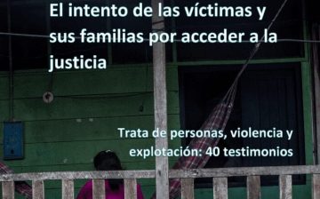 El intento de las víctimas y sus familias por acceder a la justicia: Trata de personas, violencia y explotación