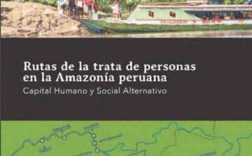 Rutas de la trata de personas en la Amazonía peruana