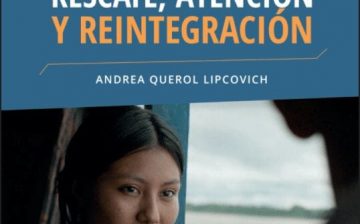 Rescate, atención y reintegración: Buenas y malas prácticas