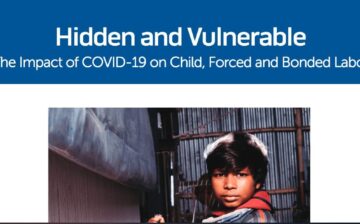 Hidden and Vulnerable: Impact of COVID-19 on Child, Forced and Bonded Labor