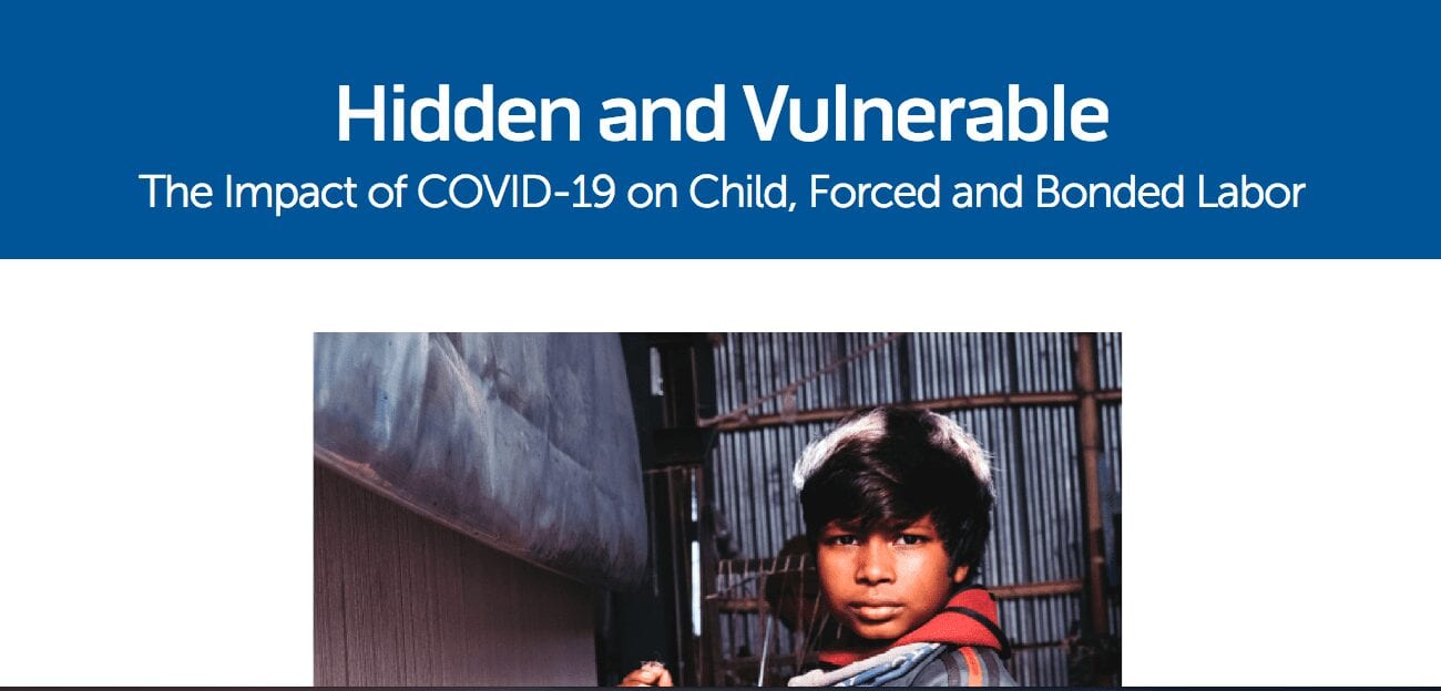 Hidden and Vulnerable: Impact of COVID-19 on Child, Forced and Bonded Labor