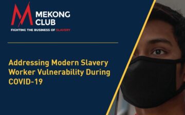 Addressing Modern Slavery Worker Vulnerability During COVID-19