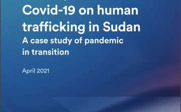 The impacts of Covid-19 on human trafficking in Sudan: A case study of pandemic in transition