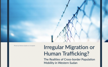 Irregular Migration or Human Trafficking? The Realities of Cross-border Population Mobility in Western Sudan