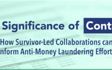 The Significance of Context: How Survivor-Led Collaborations can Inform Anti-Money Laundering Efforts
